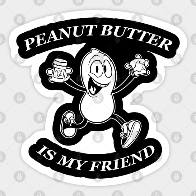 peanut butter is my friend Sticker by TheAwesomeShop